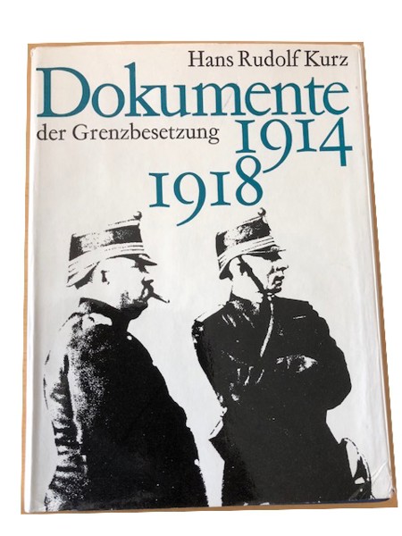Bild von Dokumente der Grenzbesetzung 1914 - 1918 von Hans Rudol Kurz